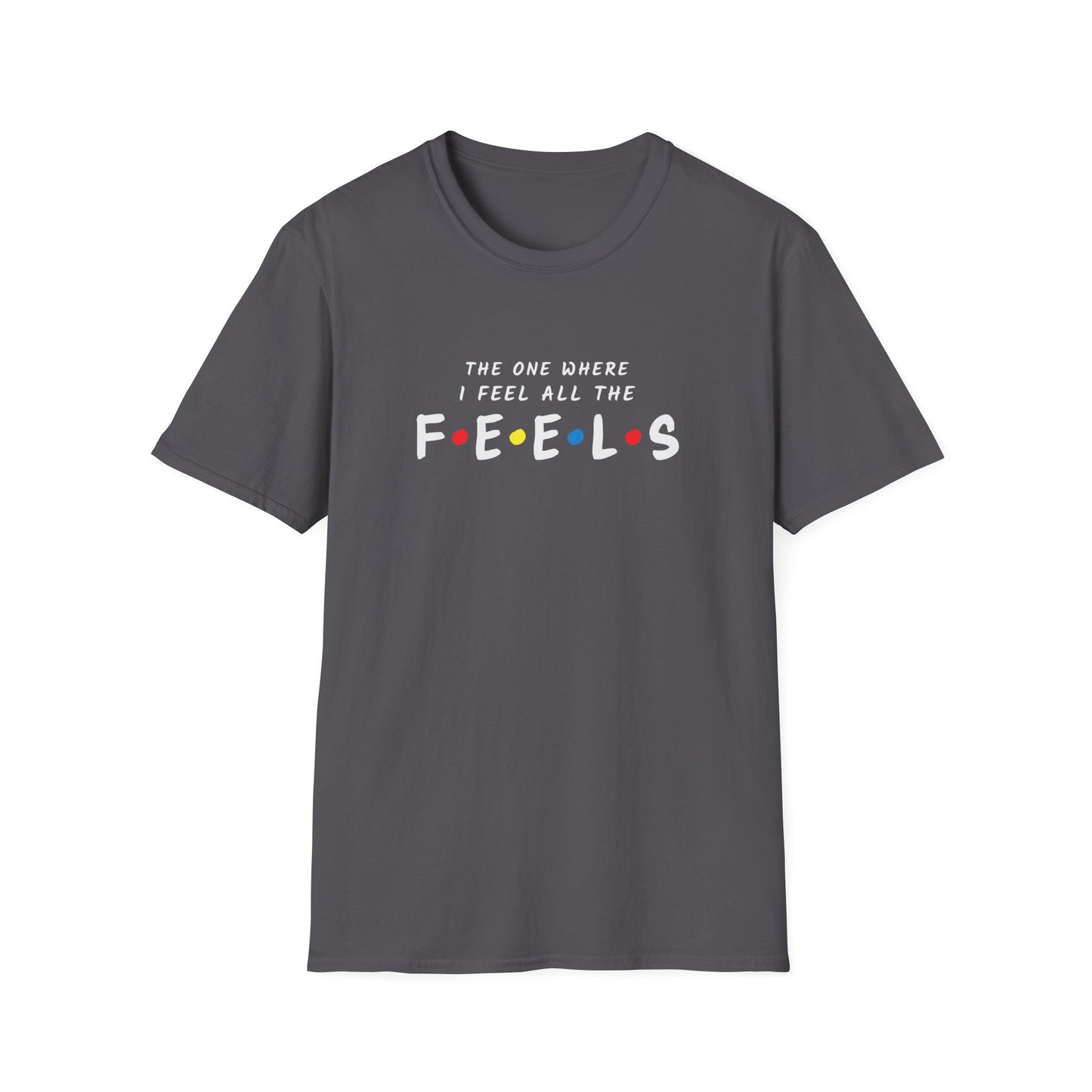 All The Feels T-shirt