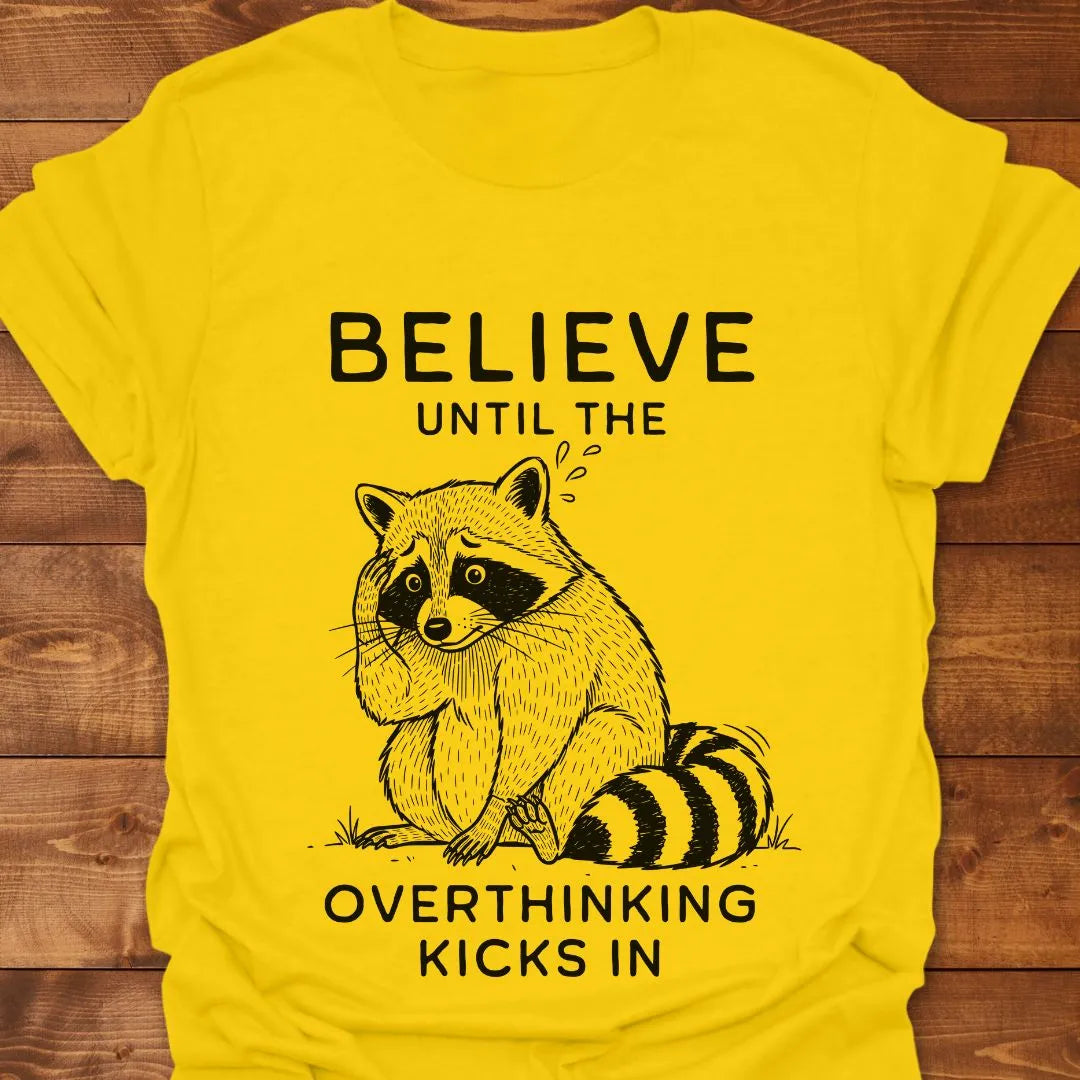 Believe Until T-shirt
