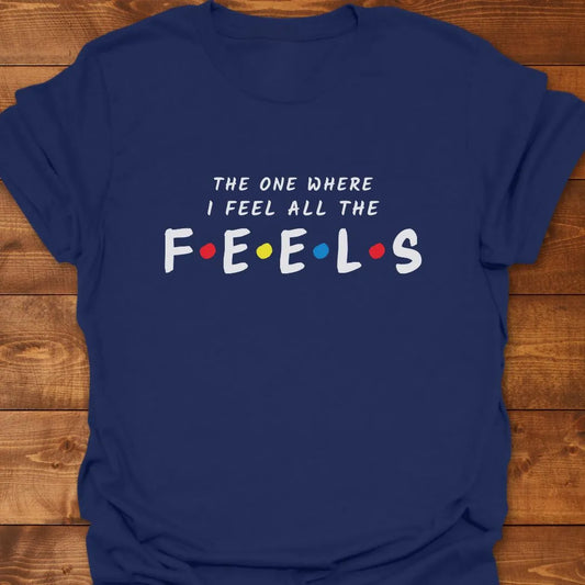 All The Feels T-shirt