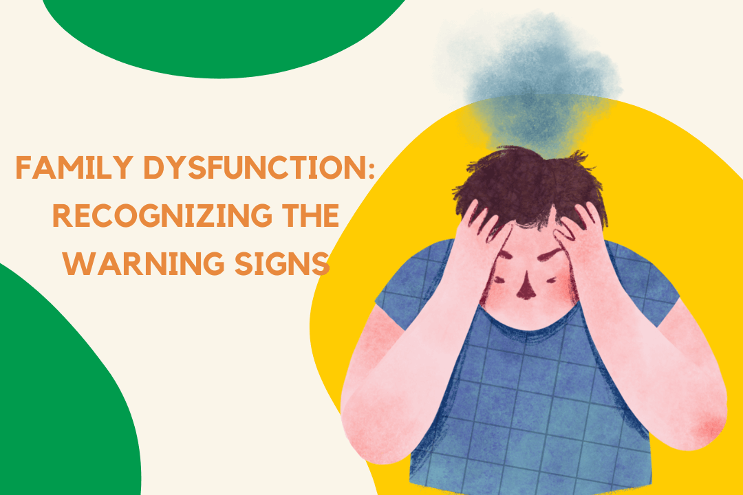 Family Dysfunction: Recognizing the Warning Signs