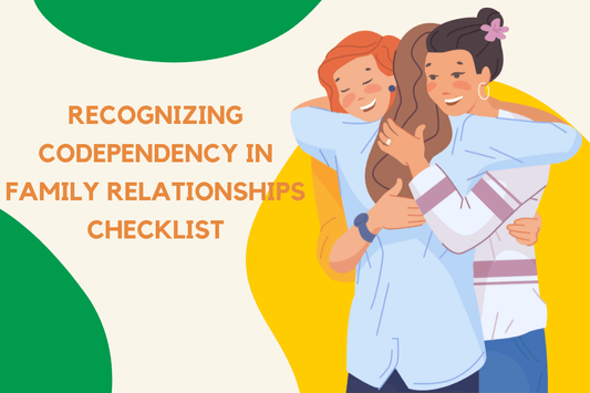 Recognizing Codependency in Family Relationships Checklist