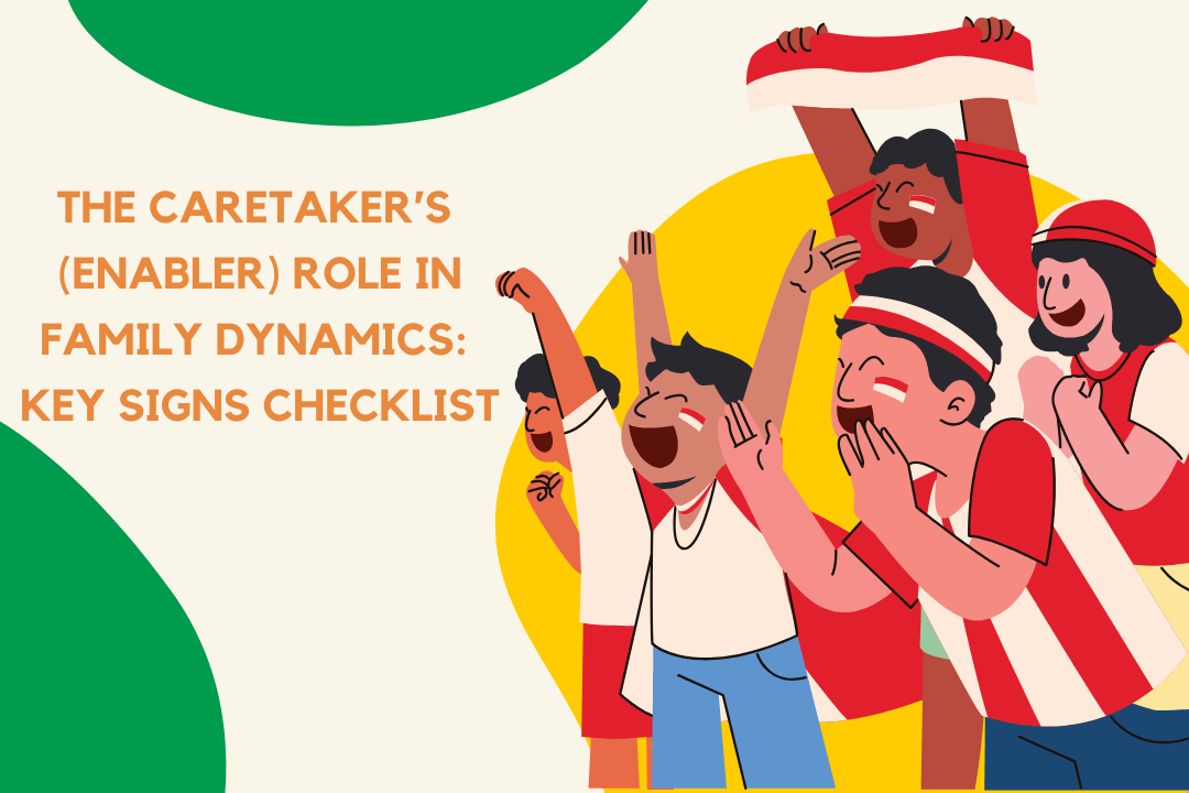 The Caretaker’s (Enabler) Role in Family Dynamics: Key Signs Checklist