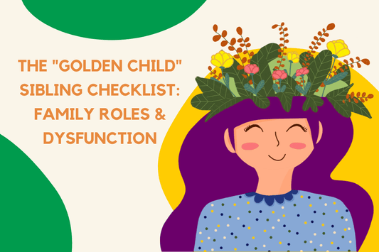 The "Golden Child" Sibling Checklist: Family Roles & Dysfunction