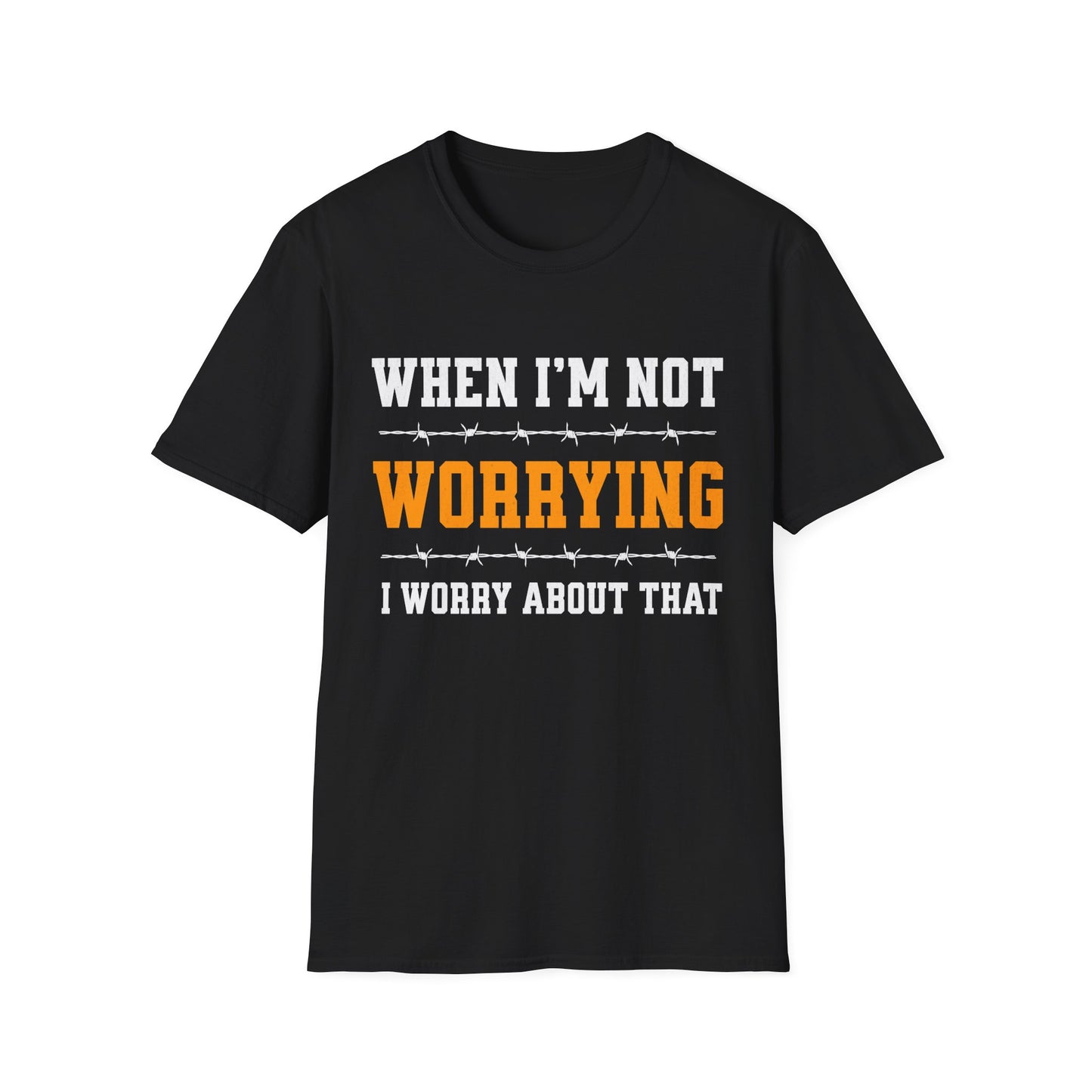 When Not Worry T-shirt