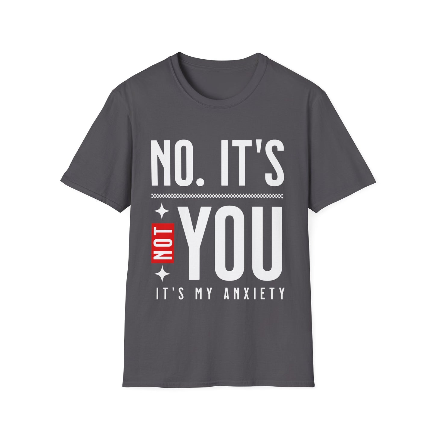 Not You It's Anxiety T-shirt