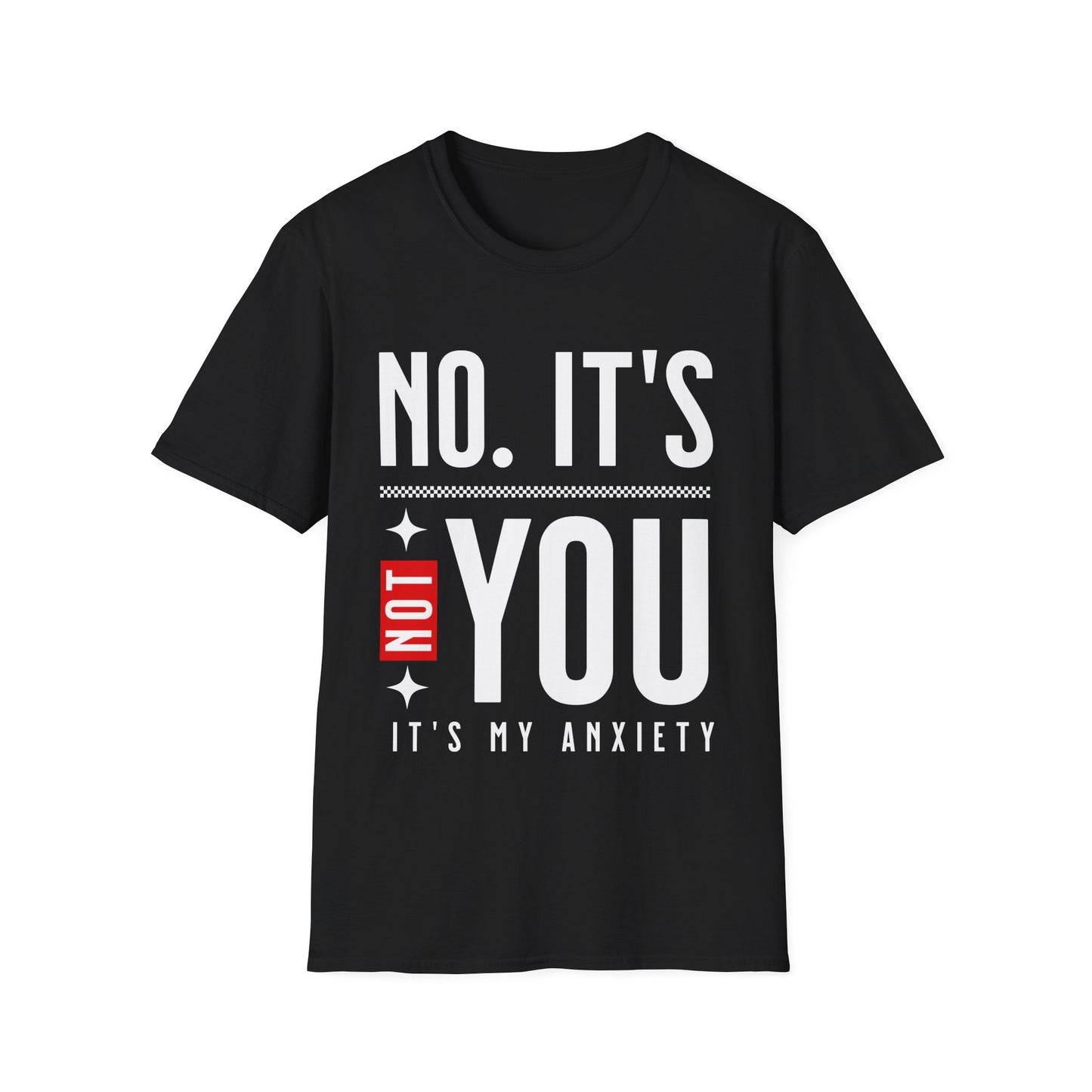 Not You It's Anxiety T-shirt
