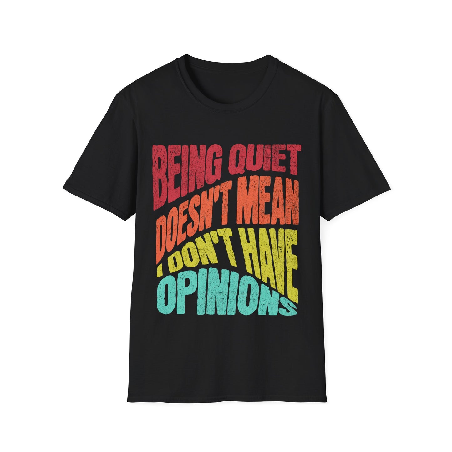 Quiet Have Opinions T-shirt