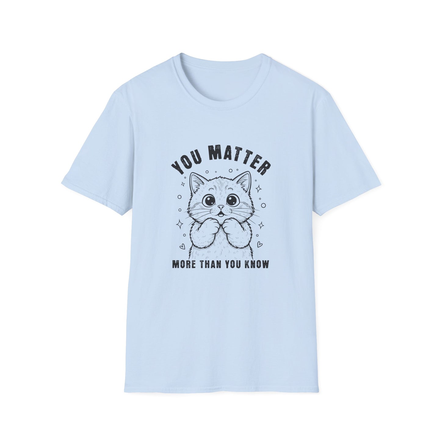 You Matter More T-shirt