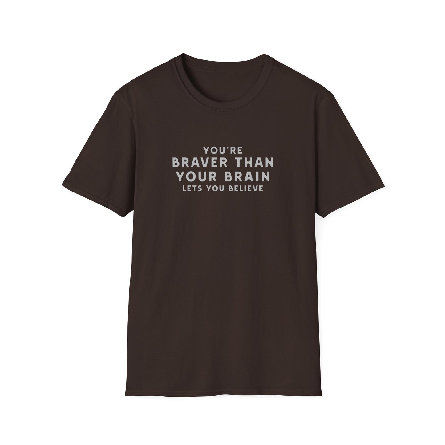 You're Braver T-shirt