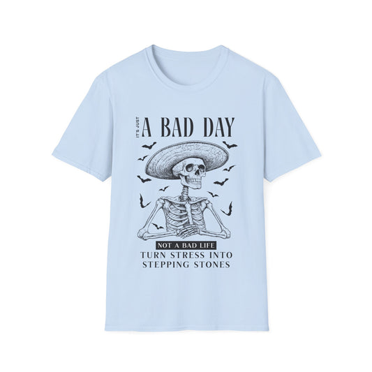 Just A Bad Day T-shirt