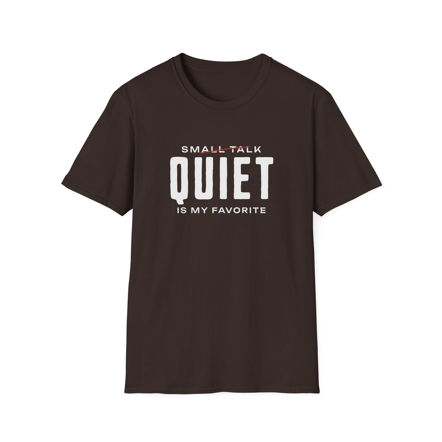 Quiet My Favorite T-shirt