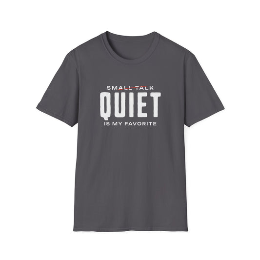 Quiet My Favorite T-shirt