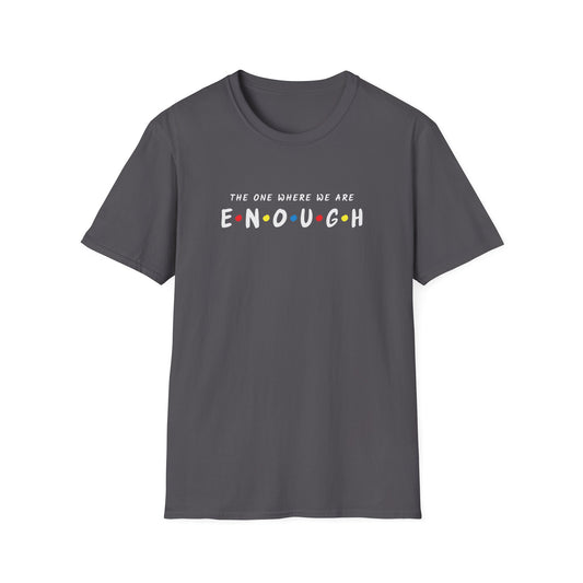 We're Enough T-shirt