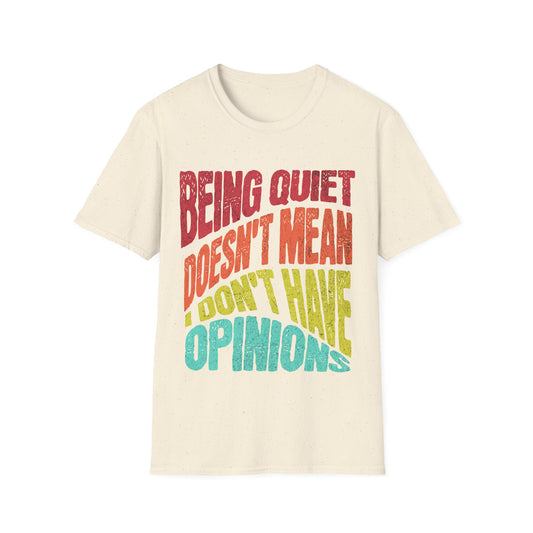 Quiet Have Opinions T-shirt