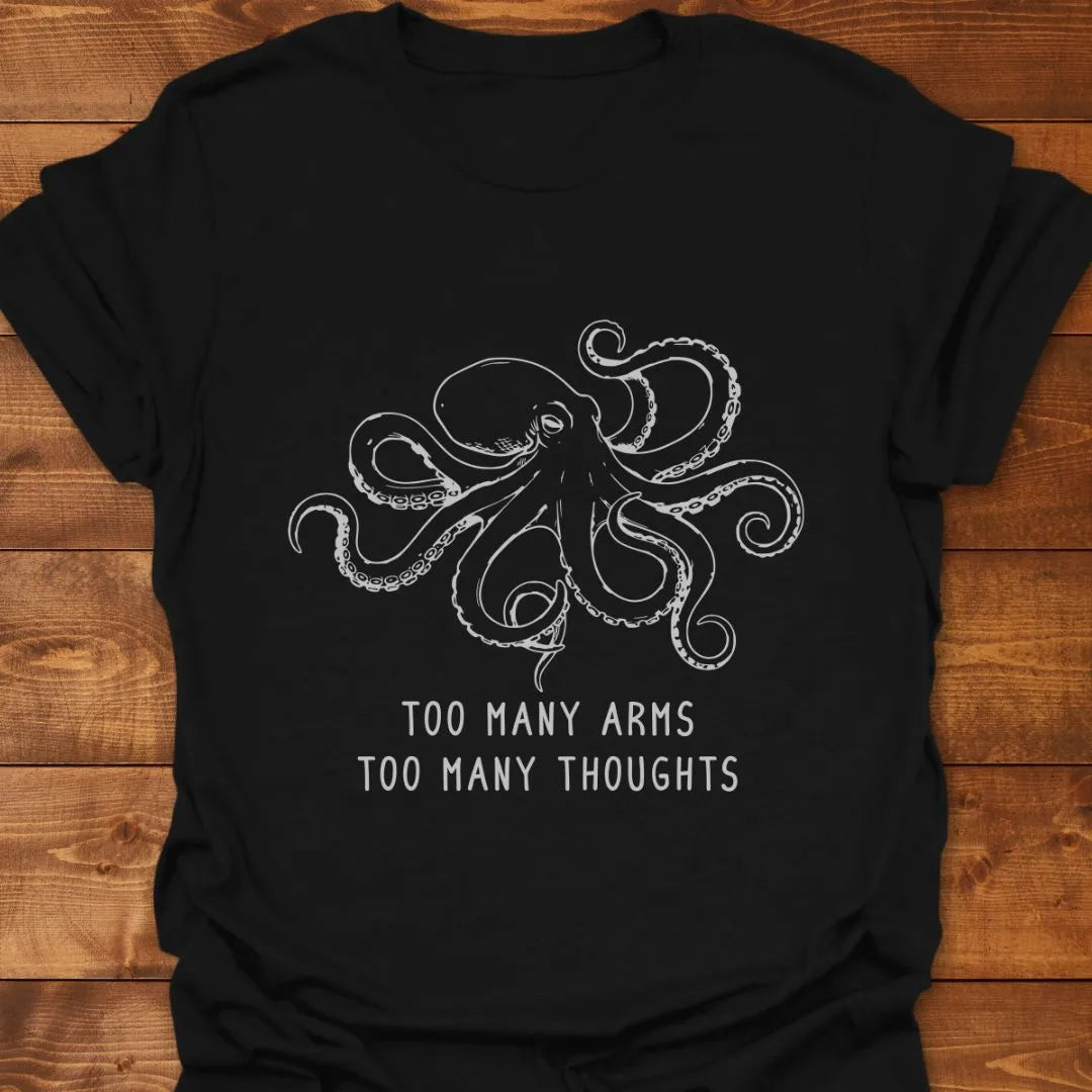 Too Many Arms T-shirt