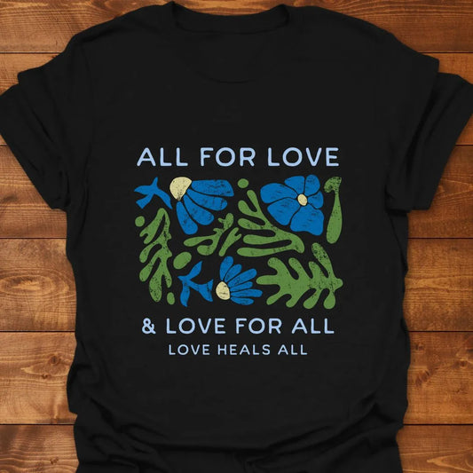 All For Love T-shirt