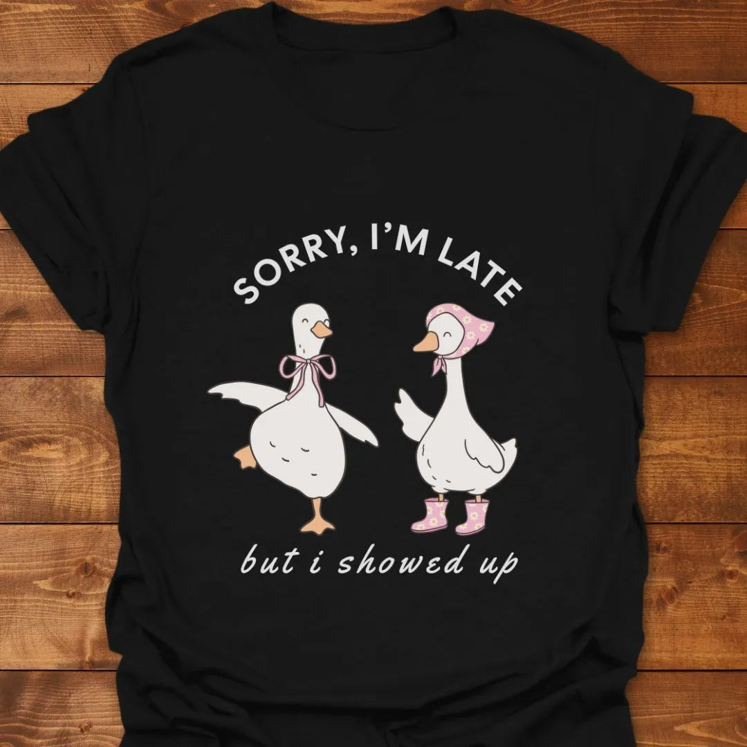 Sorry I'm Late T-shirt