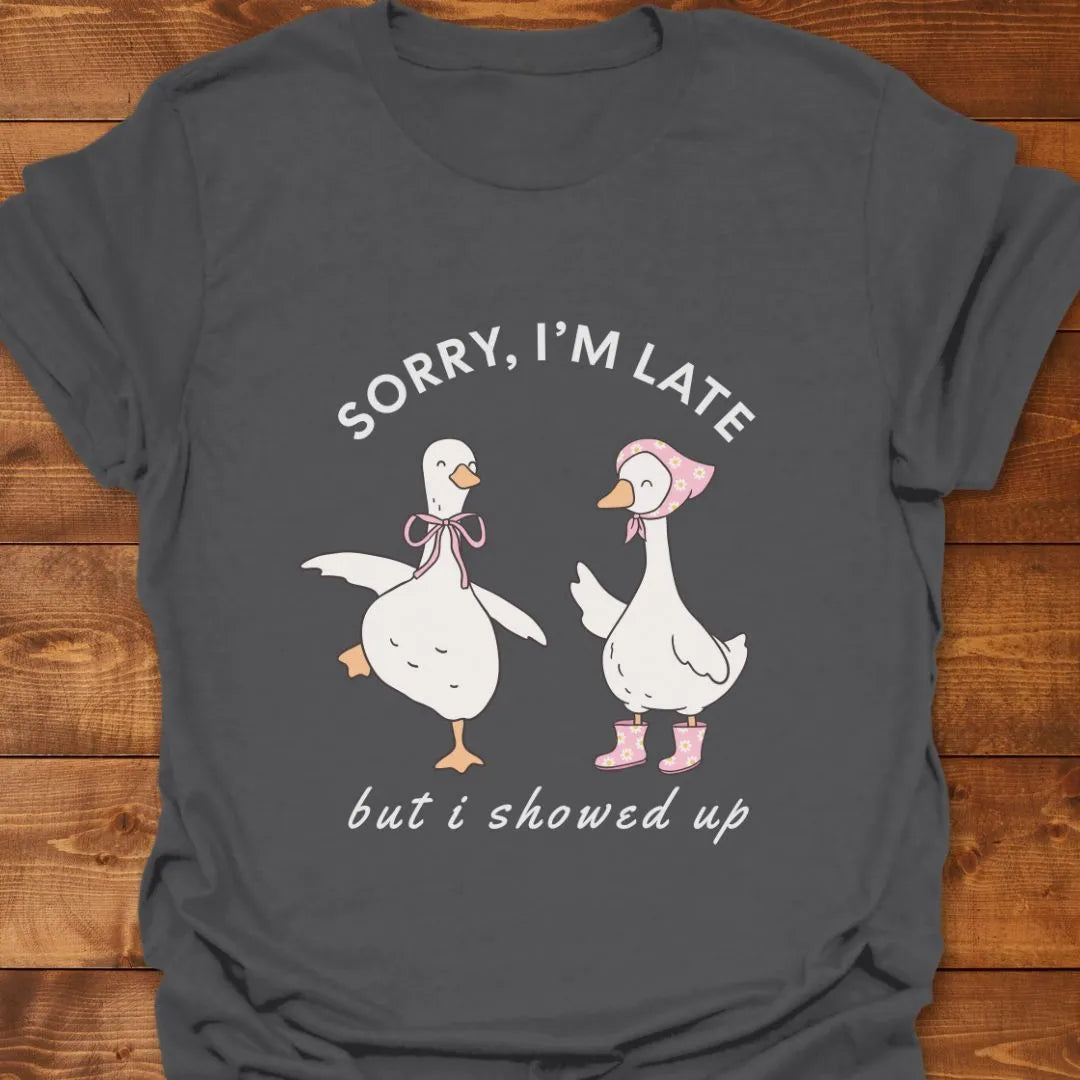 Sorry I'm Late T-shirt