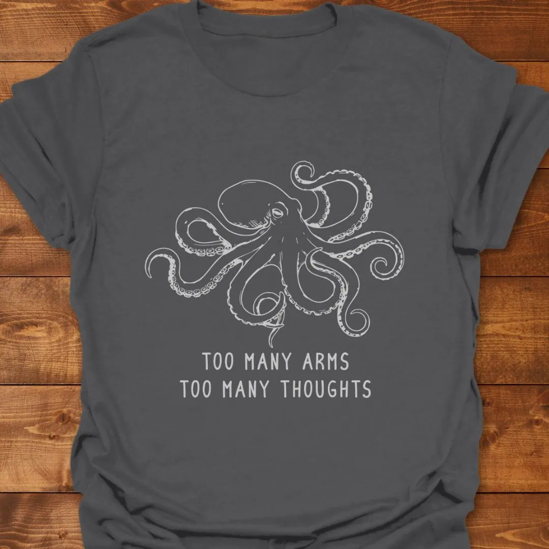 Too Many Arms T-shirt