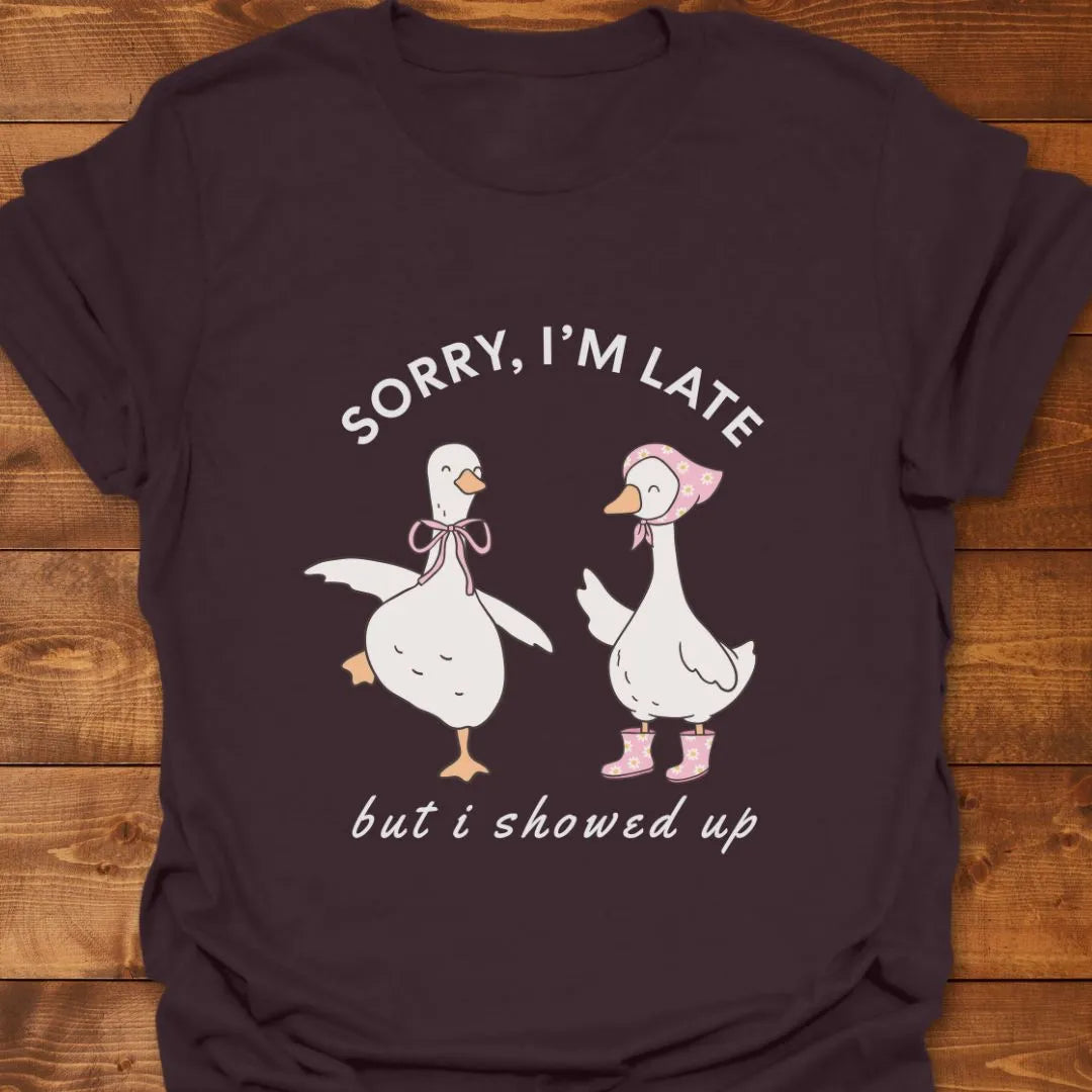 Sorry I'm Late T-shirt