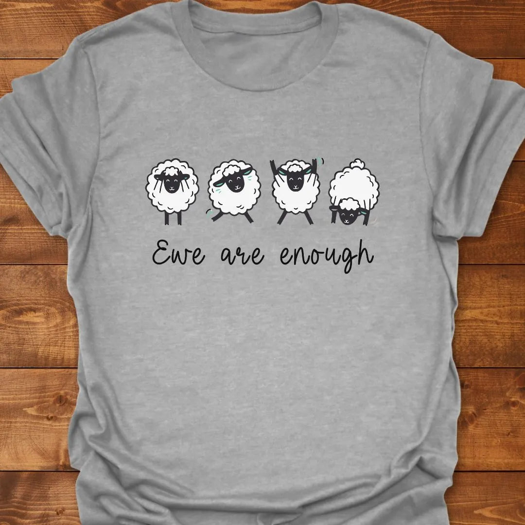 Ewe Are Enough T-shirt