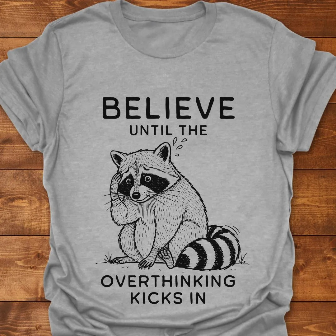 Believe Until T-shirt