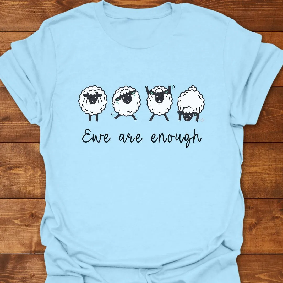Ewe Are Enough T-shirt
