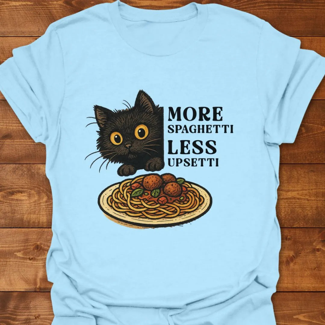 Less Upsetti T-shirt