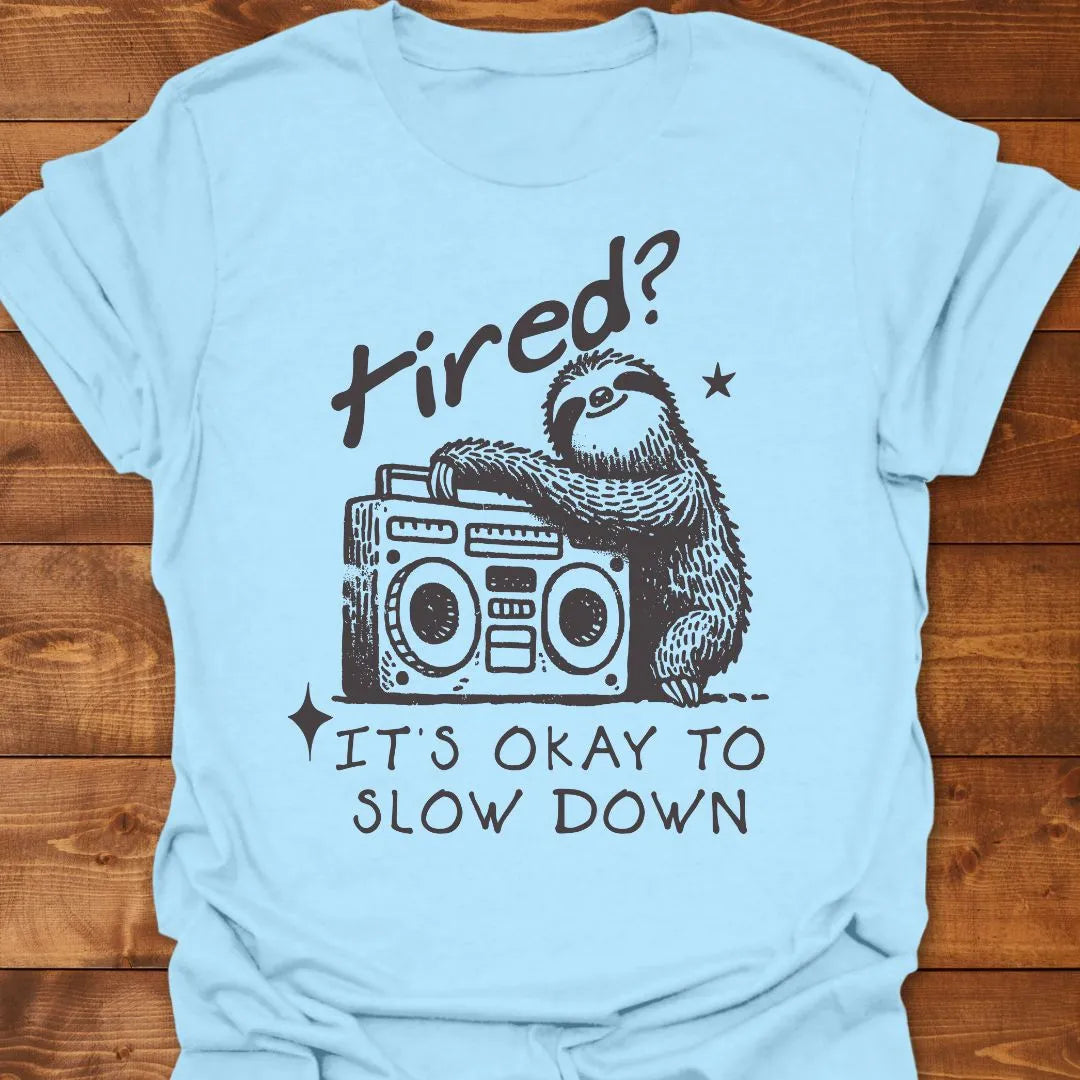 Okay Slow Down T-shirt