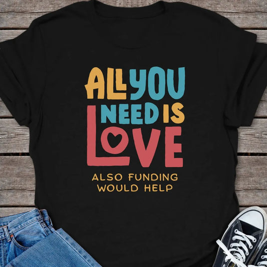 All You Need T-shirt