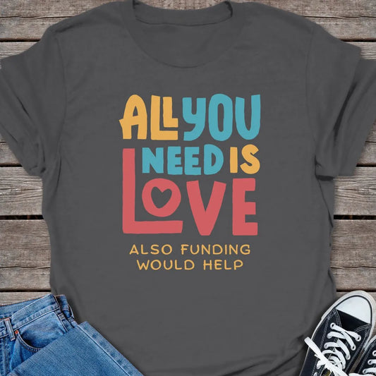 All You Need T-shirt