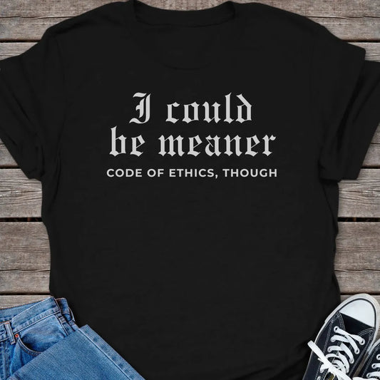 Be Meaner T-shirt