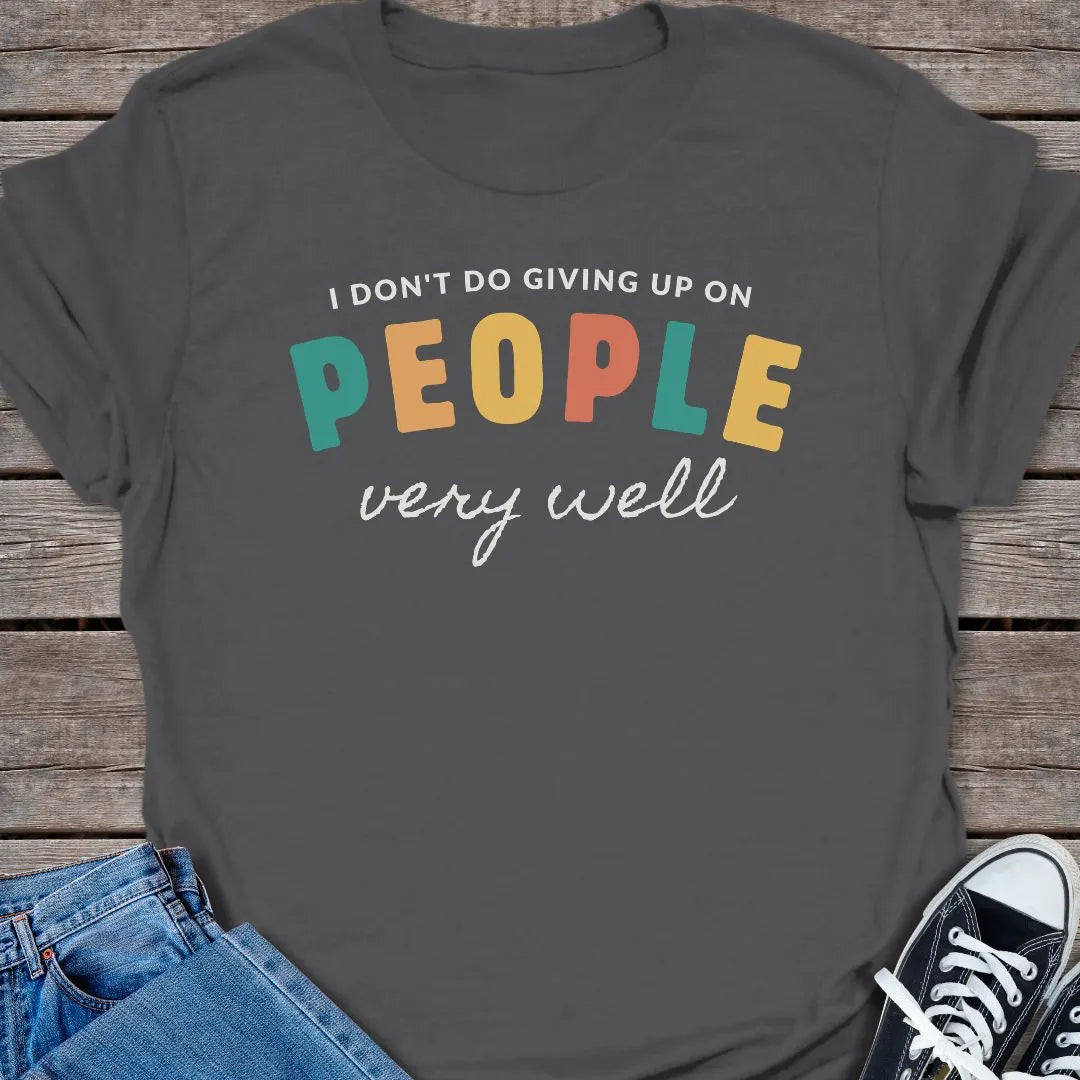 Don't Give Up T-shirt