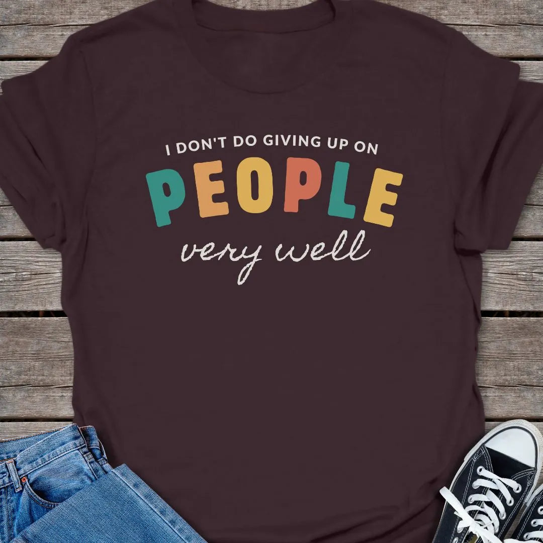 Don't Give Up T-shirt