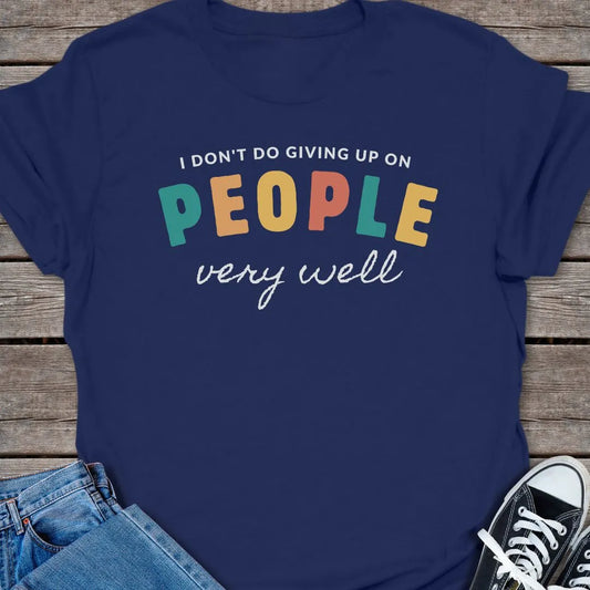 Don't Give Up T-shirt