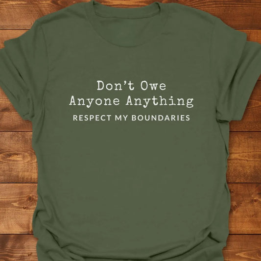 Don't Owe Anyone T-shirt