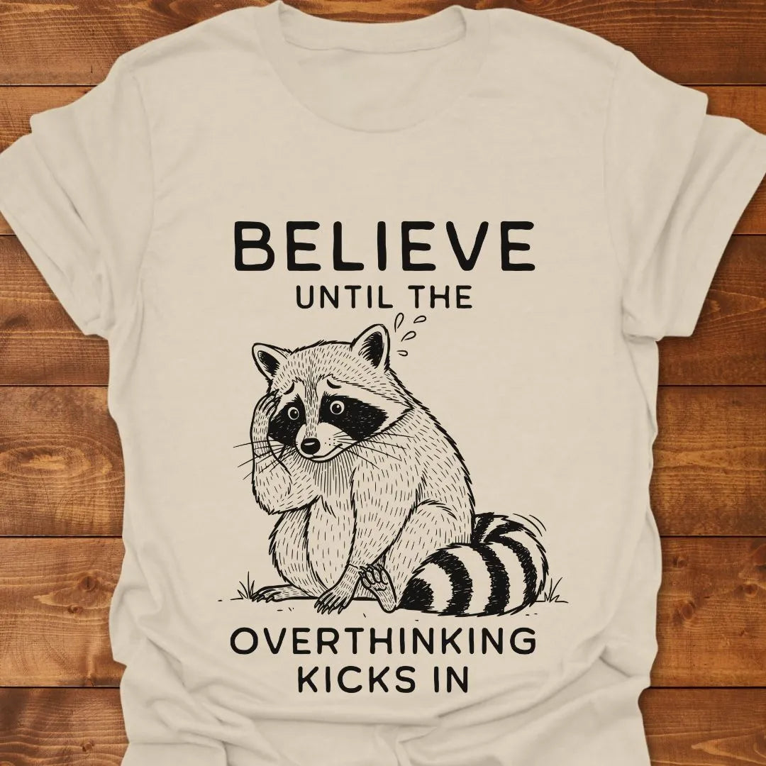 Believe Until T-shirt