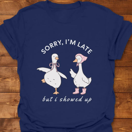 Sorry I'm Late T-shirt